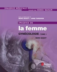 Imagerie de la femme : Gynécologie - Tome 1