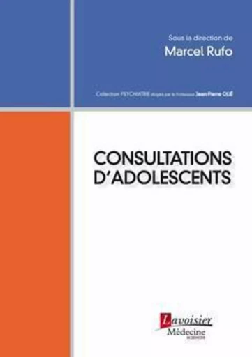 Consultations d'adolescents - Evelyne OLIÉ, Jean-Pierre OLIÉ, Marcel Rufo - MEDECINE SCIENC