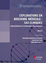 Explorations en biochimie médicale : cas cliniques (tome 2)