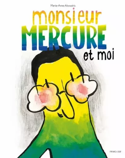 Monsieur Mercure et moi - Marie-Anne Abesdris - Frimousse