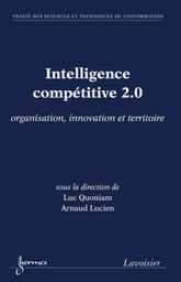 Intelligence compétitive 2.0 : organisation, innovation et territoire