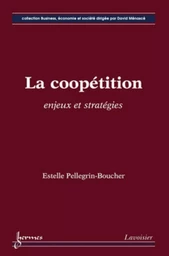 La coopétition : enjeux et stratégies