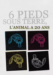 6 pieds sous terre, l'animal a vingt ans