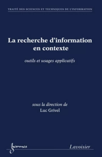 La recherche d'information en contexte - Jérôme Dinet, Fabrice PAPY, Luc GRIVEL - HERMES