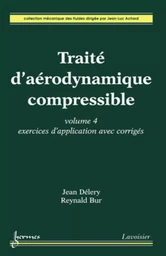 Traité d'aérodynamique compressible Volume 4 : exercices d'application avec corrigés