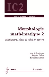 Morphologie mathématique 2 : estimation, choix et mise en oeuvre