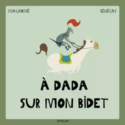 A dada sur mon bidet -  Maupoivie,  Senegas - Frimousse