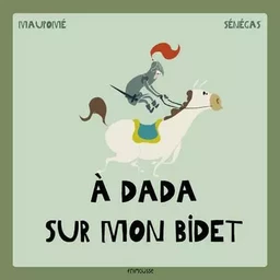 A dada sur mon bidet