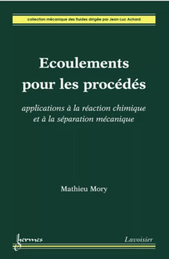 Écoulements pour les procédés - Jean-Luc Achard, Mathieu MORY - HERMES