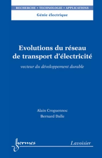 Évolutions du réseau de transport d'électricité : vecteur du développement durable) - Bernard DALLE, Alain CROGUENNOC - HERMES