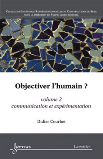 Objectiver l'humain ? Volume 2 - Didier Courbet - HERMES