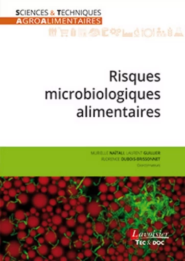 Risques microbiologiques alimentaires - Florence Dubois-Brissonnet, Laurent Guillier, Murielle NAÏTALI - TEC ET DOC