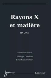 Rayons X et matière : RX 2009