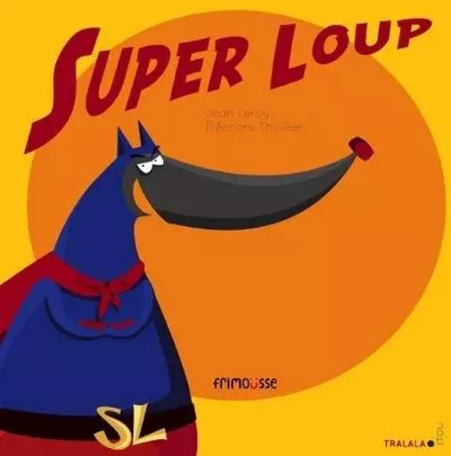 Super loup - Jean Leroy, Éléonore THUILLIER - Frimousse