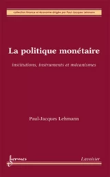 La politique monétaire : institutions, instruments et mécanismes