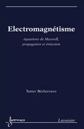 Électromagnétisme : équations de Maxwell, propagation et émission