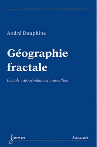 Géographie fractale : fractals autosimilaire et auto-affine - André Dauphiné - HERMES