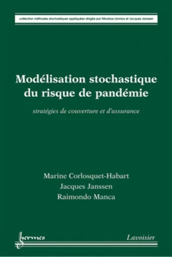 Modélisation stochastique du risque de pandémie : stratégies de couverture et d'assurance - Raimondo MANCA, Jacques JANSSEN, Marine CORLOSQUET-HABART - HERMES