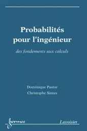 Probabilités pour l'ingénieur : des fondements aux calculs