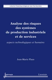 Analyse des risques des systèmes de production industriels et de services. Aspects technologiques et humains