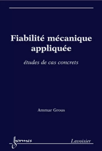 Fiabilité mécanique appliquée. - Ammar GROUS - HERMES