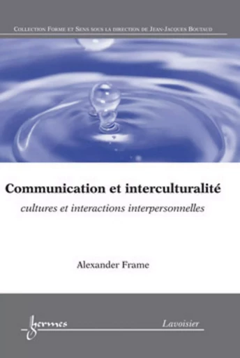 Communication et interculturalité : cultures et interactions interpersonnelles - Alexander Frame - HERMES