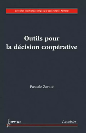 Outils pour la décision coopérative - Jean-Charles Pomerol, Pascale ZARATÉ - HERMES