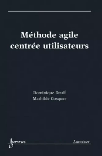 Méthode agile centrée utilisateurs - Guy Pujolle, Dominique DEUFF, Mathilde COSQUER - HERMES