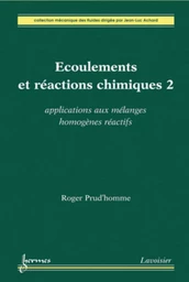 Écoulements et réactions chimiques 2. Applications aux mélanges homogènes réactifs