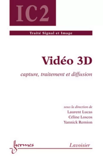 Vidéo 3D : capture, traitement et diffusion - Yannick REMION, Céline LOSCOS, Laurent LUCAS - HERMES