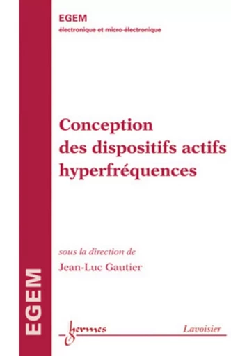 Conception des dispositifs actifs hyperfréquences - Jean-Pierre GOURE, Jean-Claude SABONNADIÈRE, Jean-Luc Gautier - HERMES