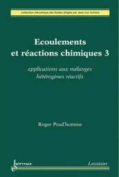 Écoulements et réactions chimiques 3 : applications aux mélanges hétérogènes réactifs