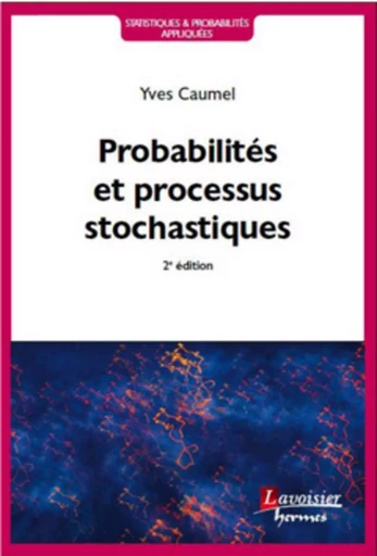 Probabilités et processus stochastiques (2° Éd.) - Guilhem CAUMEL, Yadolah Dodge, Yves Caumel - HERMES