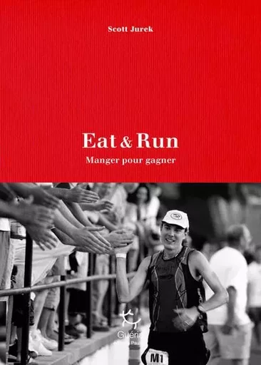 Eat & Run - Manger pour gagner - Scott Jurek - PAULSEN