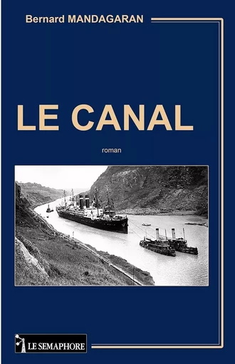 LE CANAL - Bernard MANDAGARAN - SEMAPHORE