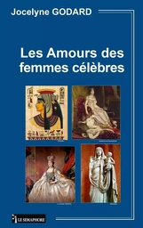 LES AMOURS DES FEMMES CELEBRES TOME 1