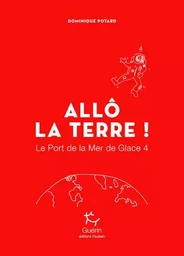 Le Port de la Mer de Glace - tome 4 Allô la Terre !