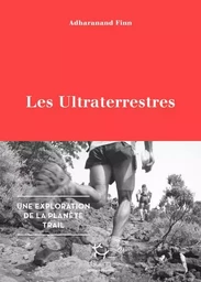 Les Ultraterrestres - Une exploration de la planète Trail