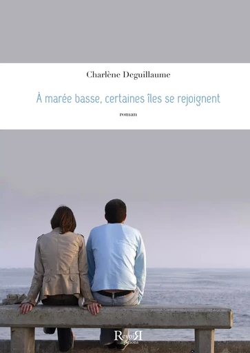 A MAREE BASSE, CERTAINES ÎLES SE REJOIGNENT - Charlène DEGUILLAUME - REVOIR