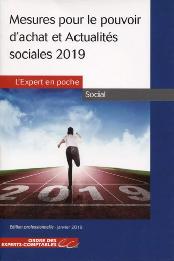 Mesures pour le pouvoir d'achat et actualités sociales 2019 - Gaëlle Launay,  LexisNexis France,  Infodoc experts, Jocelyn Bouvier, Ambre Ben Ayachi, Véronique Argentin, Emmanuelle Dupeux Lotteri, CLOTHILDE Rubiano-Delle - OEC