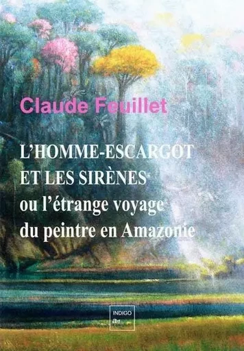 L'homme-escargot et les sirènes - Claude Feuillet - Indigo - Côté femmes