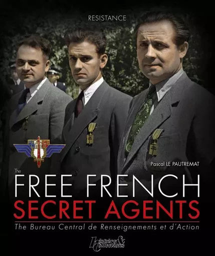 FRENCH FREE SECRET AGENTS 1940-1944 -  PASCAL LE PAUTREMAT - HISTOIRE COLLEC