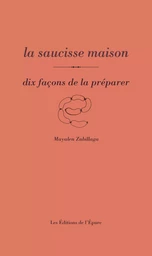 la saucisse maison, dix façons de la préparer