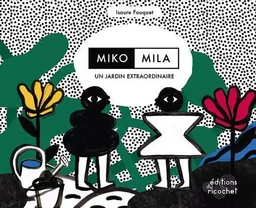 MIKO, MILA, UN JARDIN EXTRAORDINAIRE