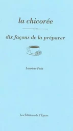 la chicorée, dix façons de la préparer