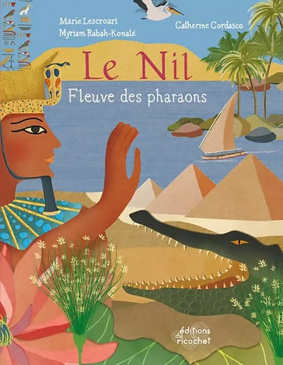 LE NIL - Marie Lescroart, Myriam RABAH-KONATE - RICOCHET EDITIONS