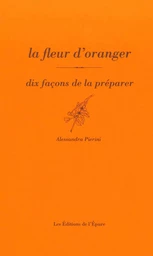 La Fleur d’oranger, dix façons de la préparer