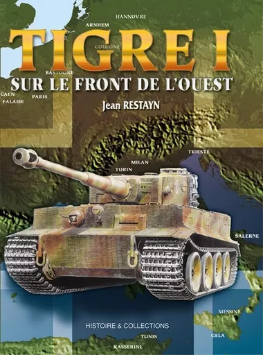 TIGRE 1 SUR LE FRONT DE L'OUEST -  RESTAYN J. - HISTOIRE COLLEC