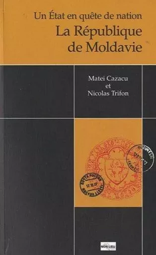 Un État en quête de nation - la République de Moldavie -  - NON LIEU