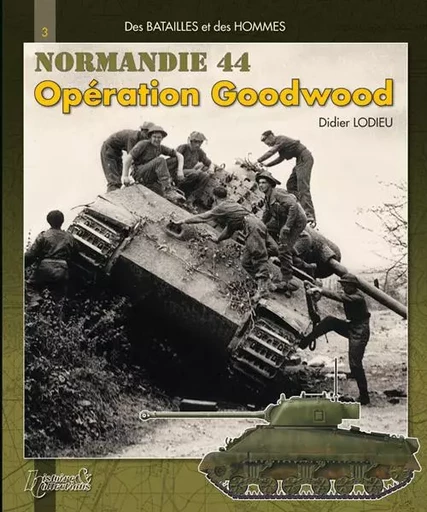 Opération Goodwood - la 11th Armoured division au combat -  - HISTOIRE COLLEC